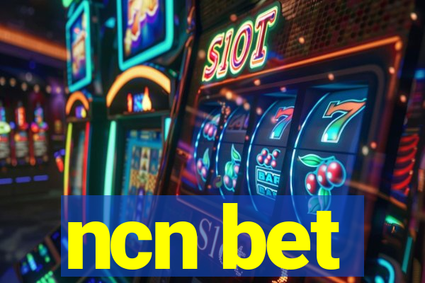 ncn bet